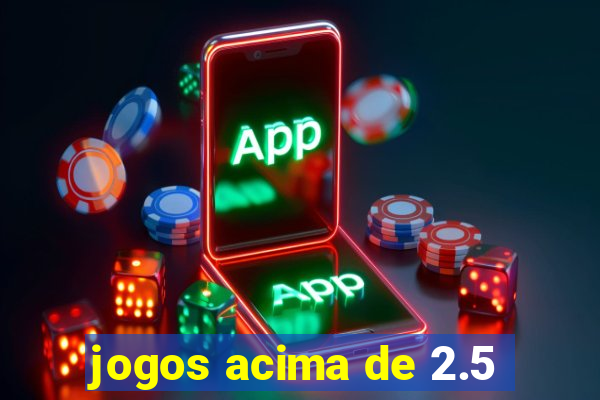 jogos acima de 2.5